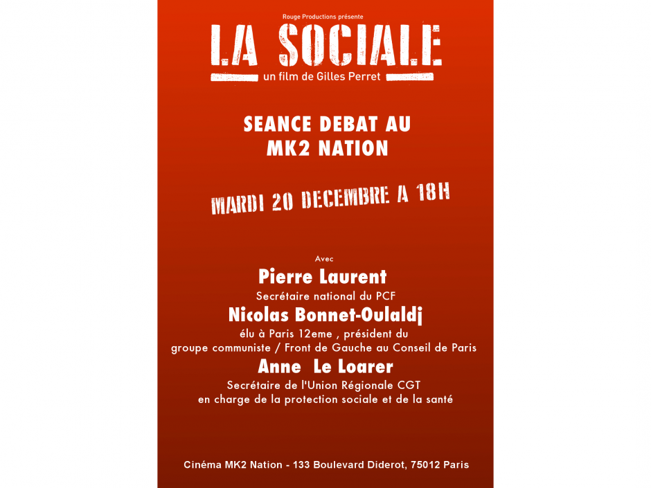 La Sociale, Un film de Gilles Perret Séance débat au MK2 Nation Mardi 20 novembre 2016 à 18h avec Pierre Laurent, Nocolas Bonnet-Oulaldj et Anne Le Loarer