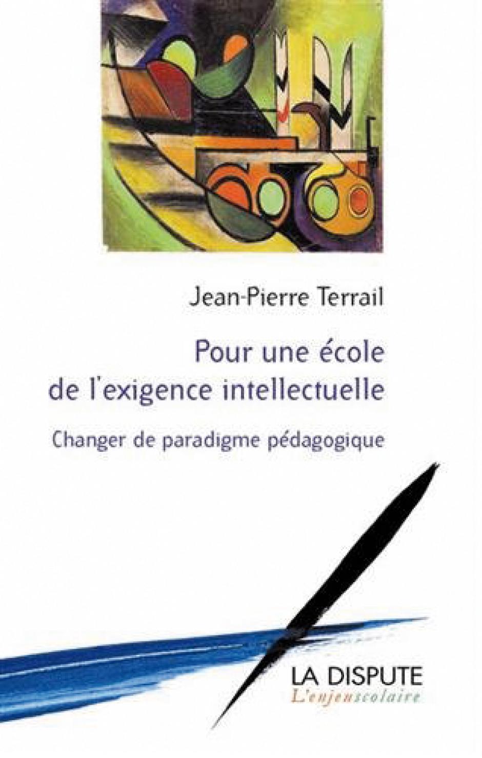 Pour une école de l'exigence intellectuelle  Changer de paradigme pédagogique, Jean-Pierre Terrail