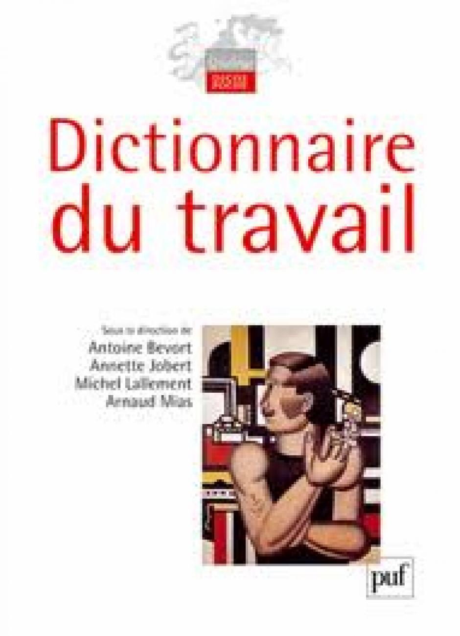 Dictionnaire du travail, Antoine Bevort, Annette Jobert, Michel Lallement, Arnaud Mias
