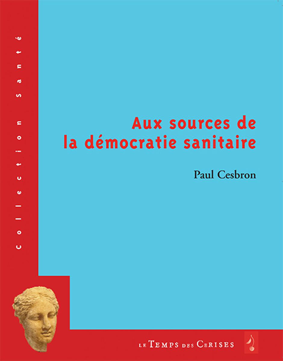 Essai « Aux sources de la démocratie sanitaire » de Paul Cesbron