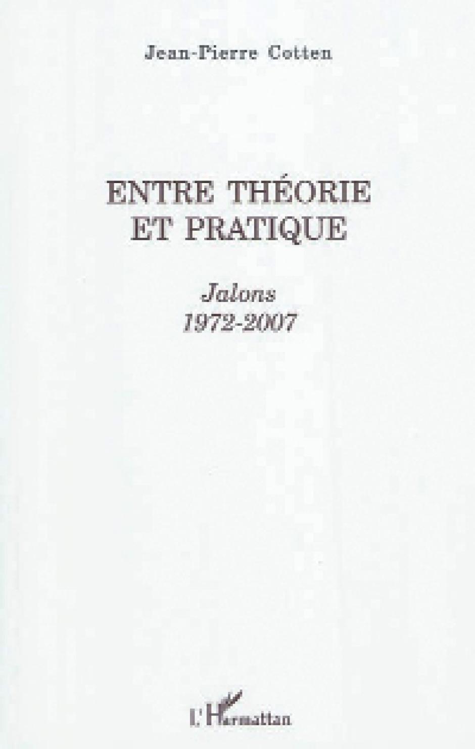 Entre théorie et pratique. L’Harmattan, 2011 Jean-Pierre Cotten